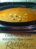 Crock Pot Chic's 105 AMAZING Slow Cooker Recipes (eBook, ePUB)