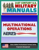 21st Century U.S. Military Manuals: The Army In Multinational Operations Field Manual - FM 100-8 (Value-Added Professional Format Series) (eBook, ePUB)
