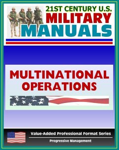 21st Century U.S. Military Manuals: The Army In Multinational Operations Field Manual - FM 100-8 (Value-Added Professional Format Series) (eBook, ePUB) - Progressive Management