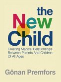 New Child: Creating Magical Relationships Between Parents and Children of All Ages (eBook, ePUB)