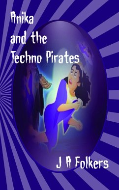 Anika and the Techno Pirates (eBook, ePUB) - Folkers, J. A.