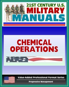 21st Century U.S. Military Manuals: Chemical Operations Principles and Fundamentals - FM 3-100 (Value-Added Professional Format Series) (eBook, ePUB) - Progressive Management