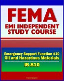 21st Century FEMA Study Course: Emergency Support Function #10 Oil and Hazardous Materials Response (IS-810) - NCP, National Oil and Gas Hazardous Substances Pollution Contingency Plan (eBook, ePUB)