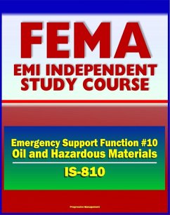 21st Century FEMA Study Course: Emergency Support Function #10 Oil and Hazardous Materials Response (IS-810) - NCP, National Oil and Gas Hazardous Substances Pollution Contingency Plan (eBook, ePUB) - Progressive Management