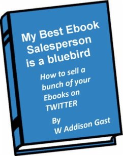 My Best Ebook Salesperson..is a Bird (eBook, ePUB) - Gast, W. Addison