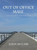 Out Of Office Male: Exploring beyond the confines of the rat race (eBook, ePUB)