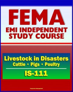 Cover 21st Century FEMA Study Course: Livestock in Disasters (IS-111) - For Farmers, Extension Agents - Cattle, Pigs, Poultry, Floods, Storms (eBook, ePUB)