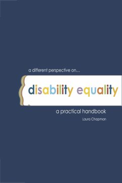 Different Perspective on Disability Equality a Practical Handbook (eBook, ePUB) - Chapman, Laura