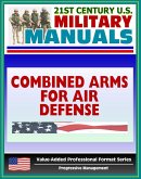 21st Century U.S. Military Manuals: Combined Arms for Air Defense - FM 44-8 (Value-Added Professional Format Series) (eBook, ePUB)