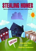 Stealing Homes; How to Survive a Foreclosure and Move on with Your Life (eBook, ePUB)