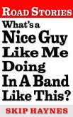 What's A Nice Guy Like Me Doing In A Band Like This? (eBook, ePUB)