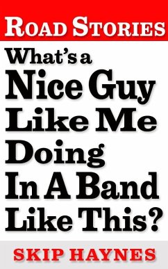 What's A Nice Guy Like Me Doing In A Band Like This? (eBook, ePUB) - Haynes, Skip