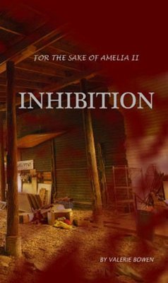 Inhibition (For the Sake of Amelia, #2) (eBook, ePUB) - Bowen, Valerie
