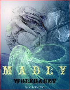 Madly and Wolfhardt (Book 1 and Book 2 of the Madly Series) (eBook, ePUB) - Leighton, M.