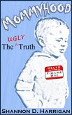 Mommyhood: The Ugly Truth, Volume One (eBook, ePUB)