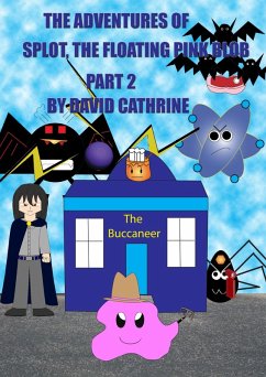 Adventures of Splot, the Floating Pink Blob: Part 2 (eBook, ePUB) - Cathrine, David