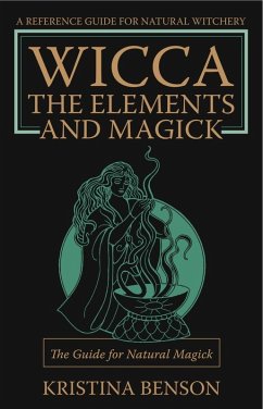Wicca: The Elements and Magick (eBook, ePUB) - Benson, Kristina
