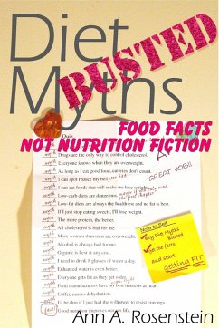 Diet Myths Busted: Food Facts, Not Nutrition Fiction (eBook, ePUB) - Rosenstein, Ann A.