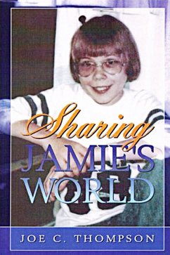 Sharing Jamie's World: The Life and Love of a Child with Cystic Fibrosis (eBook, ePUB) - Thompson, Joe C.