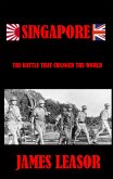 Singapore - The Battle That Changed The World (eBook, ePUB) Singapore - The Battle That Changed The World (eBook, ePUB)