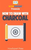 How To Draw With Charcoal (eBook, ePUB)