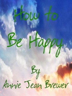 How To Be Happy (eBook, ePUB) - Brewer, Annie Jean