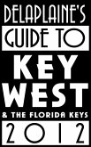 Delaplaine's 2012 Guide to Key West & the Florida Keys (eBook, ePUB)