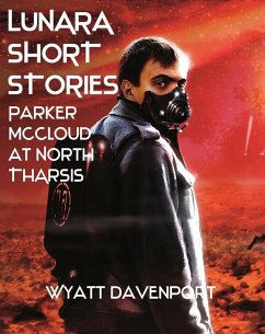 Lunara Short Story: Parker McCloud at North Tharsis (eBook, ePUB) - Davenport, Wyatt
