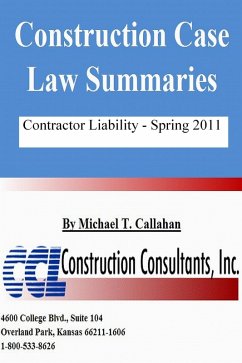 Construction Case Law Summaries: Contractor Liability, Spring 2011 (eBook, ePUB) - CCL Construction Consultants, Inc.