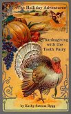 Holliday Adventures: Thanksgiving with the Tooth Fairy (eBook, ePUB) Holliday Adventures: Thanksgiving with the Tooth Fairy (eBook, ePUB)
