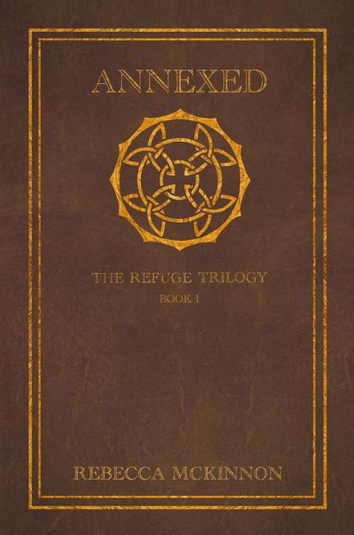 Annexed: The Refuge Trilogy, Book 1 (eBook, ePUB) Annexed: The Refuge Trilogy, Book 1 (eBook, ePUB)