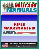 21st Century U.S. Military Manuals: Rifle Marksmanship Field Manual (M16A1, M16A2/3, M16A4, and M4 Carbine) FM 3-22.9 - FM 23-9 (Value-Added Professional Format Series) (eBook, ePUB)