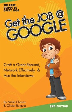 Get the Job at Google: Craft a Great Resume, Network Effectively & Ace the Interviews (eBook, ePUB) - L. L. C., Olfina