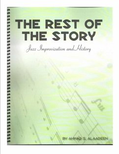 Rest Of The Story, Jazz Improvization and History (eBook, ePUB) - Alaadeen, Ahmad