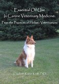 Essential Oil Use in Canine Veterinary Medicine: From the Practices of Holistic Veterinarians (eBook, ePUB) Essential Oil Use in Canine Veterinary Medicine: From the Practices of Holistic Veterinarians (eBook, ePUB)