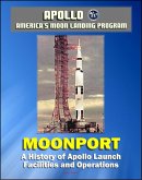 Apollo and America's Moon Landing Program - Moonport: A History of Apollo Launch Facilities and Operations - Saturn 1, Saturn 1B, and Saturn V Rocket Launch Pads, Launch Complex 39 (NASA SP-4204) (eBook, ePUB)