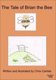 Tale of Brian the Bee (eBook, ePUB) Tale of Brian the Bee (eBook, ePUB)