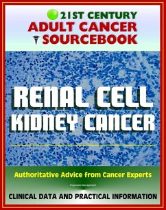 21st Century Adult Cancer Sourcebook: Renal Cell Cancer, Kidney Cancer, Renal Adenocarcinoma, Hypernephroma - Clinical Data for Patients, Families, and Physicians (eBook, ePUB) - Progressive Management