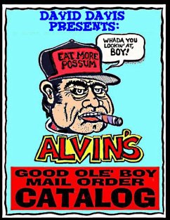 Alvin's Good Ole Boy Mail Order Catalog: Everything a Feller Needs to Hunt, Fish, Fight, and Drink (eBook, ePUB) - Davis, David