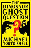 Dinosaur Ghost Question (eBook, ePUB) Dinosaur Ghost Question (eBook, ePUB)