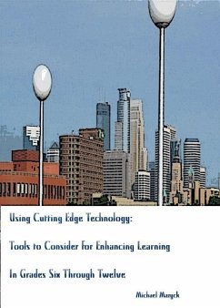 Using Cutting-Edge Technology: Tools to Consider for Enhancing Learning In Grades Six through Twelve (eBook, ePUB) - Mazyck, Michael