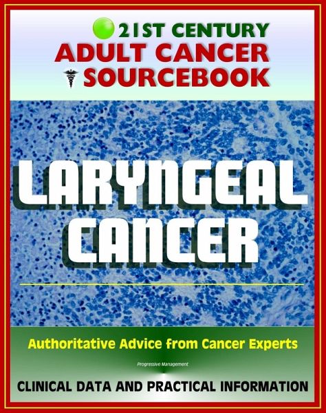21st Century Adult Cancer Sourcebook: Laryngeal Cancer (Throat Cancer) - Clinical Data for Patients, Families, and Physicians (eBook, ePUB) 21st Century Adult Cancer Sourcebook: Laryngeal Cancer (Throat Cancer) - Clinical Data for Patients, Families, and Physicians (eBook, ePUB)