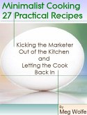 Minimalist Cooking: 27 Practical Recipes (eBook, ePUB)