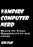 Vampire Computer Nerd Story II: Your Sapphire's in my chest (eBook, ePUB)
