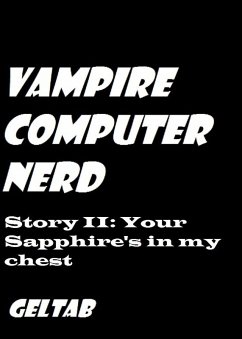 Cover Vampire Computer Nerd Story II: Your Sapphire's in my chest (eBook, ePUB)