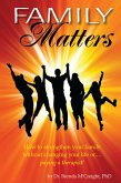 Family Matters: How To Strengthen Your Family (Without Paying for Therapy or Changing Your Lives) (eBook, ePUB)
