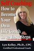 Self Coaching: Become Your Own Life Coach in 12 Easy Steps (eBook, ePUB)