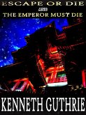 Escape or Die and The Emperor Must Die (Combined Edition) (eBook, ePUB)