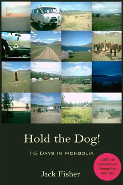 Hold the Dog!: 16 Days in Mongolia (eBook, ePUB) - Fisher, Jack