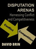 Disputation Arenas: Harnessing Conflict and Competitiveness (eBook, ePUB) Disputation Arenas: Harnessing Conflict and Competitiveness (eBook, ePUB)